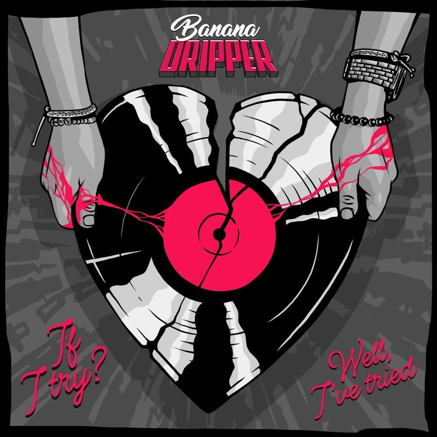 Cover of If I Try? Well, I’ve Tried by Banana Dripper